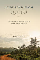 Long Road from Quito: Transforming Health Care in Rural Latin America (ISBN: 9780268105334)