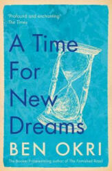 Time for New Dreams - Ben Okri (ISBN: 9781788549639)
