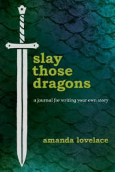 Slay Those Dragons - Amanda Lovelace (ISBN: 9781449498498)