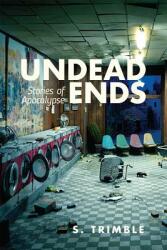 Undead Ends: Stories of Apocalypse (ISBN: 9780813593647)