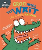 Behaviour Matters: Croc Needs to Wait - A book about patience (ISBN: 9781445158686)