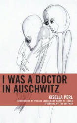 I Was a Doctor in Auschwitz - Gisella Perl, Phyllis Lassner, Danny M. Cohen (ISBN: 9781498583947)