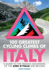 100 Greatest Cycling Climbs of Italy - Simon Warren (ISBN: 9781472143051)