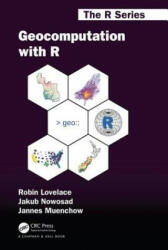 Geocomputation with R - Lovelace, Robin (University of Leeds, UK), Jakub Nowosad, Jannes Muenchow (ISBN: 9781138304512)