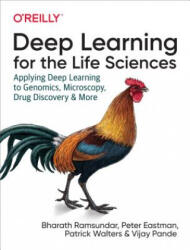 Deep Learning for the Life Sciences - Bharth Ramsundar, Karl Leswing, Peter Eastman, Vijay Pande (ISBN: 9781492039839)