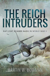 Reich Intruders - MARTIN W BOWMAN (ISBN: 9781526760838)