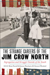 The Strange Careers of the Jim Crow North: Segregation and Struggle Outside of the South (ISBN: 9781479801312)