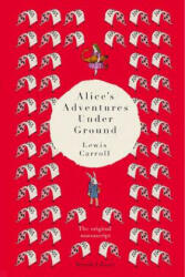 Alice's Adventures Under Ground - Lewis Carroll (ISBN: 9780712352437)