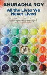 All the Lives We Never Lived - Anuradha Roy (ISBN: 9780857058188)