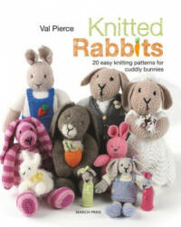 Knitted Rabbits: 20 Easy Knitting Patterns for Cuddly Bunnies (ISBN: 9781782217282)