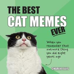 The Best Cat Memes Ever: The Funniest Relatable Memes as Told by Cats (ISBN: 9781786857842)