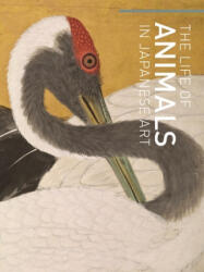 Life of Animals in Japanese Art - Barbara Rossetti Ambros, Robert T. Singer, Masatomo Kawai (ISBN: 9780691191164)