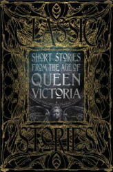 Short Stories from the Age of Queen Victoria - Peter Garratt, Flame Tree Studio (ISBN: 9781787552869)