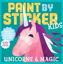 Paint by Sticker Kids: Unicorns & Magic - Workman Publishing (ISBN: 9780761193647)