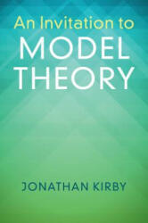 Invitation to Model Theory - Jonathan (University of East Anglia) Kirby (ISBN: 9781316615553)
