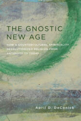 Gnostic New Age - April D. DeConick (ISBN: 9780231170772)