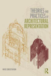 Theories and Practices of Architectural Representation - Michael, Christenson (ISBN: 9781138055889)