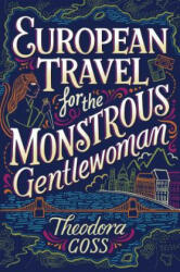 European Travel for the Monstrous Gentlewoman 2 (ISBN: 9781481466547)