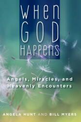 When God Happens: Angels Miracles and Heavenly Encounters (ISBN: 9781621578901)