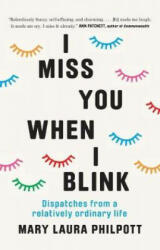 I Miss You When I Blink - Dispatches from a Relatively Ordinary Life (ISBN: 9781911632283)