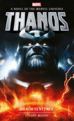 Marvel novels - Thanos: Death Sentence - Stuart Moore (ISBN: 9781789092424)