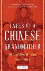Tales of a Chinese Grandmother - Frances Carpenter, Malthe Hasselriis (ISBN: 9780804851619)