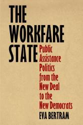 The Workfare State: Public Assistance Politics from the New Deal to the New Democrats (ISBN: 9780812224443)