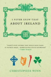 I Never Knew That About Ireland - Christopher Winn (ISBN: 9781529105315)