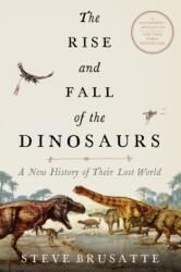 Rise and Fall of the Dinosaurs (ISBN: 9780062490438)