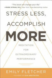 Stress Less Accomplish More: Meditation for Extraordinary Performance (ISBN: 9780062747501)