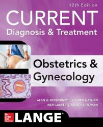Current Diagnosis & Treatment Obstetrics & Gynecology - Alan Decherney, Ashley Roman, Lauren Nathan (ISBN: 9780071833905)