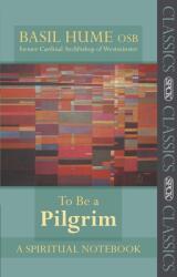 To Be a Pilgrim: A Spiritual Notebook (2009)