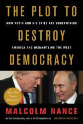 The Plot to Destroy Democracy: How Putin and His Spies Are Undermining America and Dismantling the West (ISBN: 9780316484831)