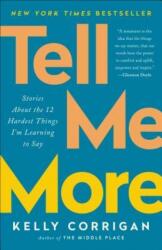 Tell Me More - Kelly Corrigan (ISBN: 9780399588396)