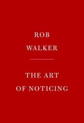 Art of Noticing - Rob Walker (ISBN: 9780525521242)