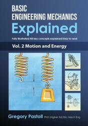 Basic Engineering Mechanics Explained Volume 2: Motion and Energy (ISBN: 9780648466536)