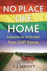 No Place Like Home: Lessons in Activism from Lgbt Kansas (ISBN: 9780700628346)