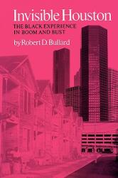 Invisible Houston: The Black Experience in Boom and Bust (ISBN: 9780890963579)