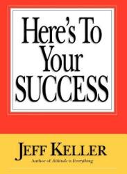 Here's To Your SUCCESS (ISBN: 9780979041020)