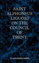 St Alphonsus Liguori on the Council of Trent (ISBN: 9780981990187)