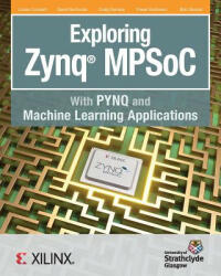 Exploring Zynq MPSoC: With PYNQ and Machine Learning Applications (ISBN: 9780992978754)