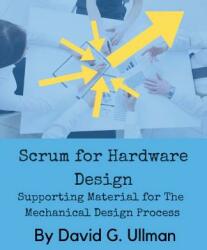Scrum for Hardware Design - David G Ullman (ISBN: 9780999357842)