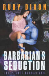 Barbarian's Seduction: A SciFi Alien Romance - Ruby Dixon (ISBN: 9781090644244)