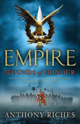 Wounds of Honour: Empire I - Anthony Riches (2010)