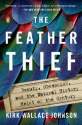 The Feather Thief: Beauty Obsession and the Natural History Heist of the Century (ISBN: 9781101981634)