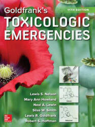 Goldfrank's Toxicologic Emergencies, Eleventh Edition - Mary Ann Howland, Silas W Smith, Lewis Nelson, Robert Hoffman, Lewis Goldfrank, Neal Lewin (ISBN: 9781259859618)
