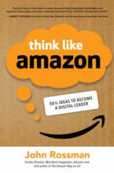 Think Like Amazon: 50 1/2 Ideas to Become a Digital Leader (ISBN: 9781260455496)