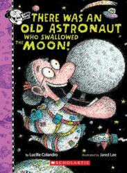 There Was an Old Astronaut Who Swallowed the Moon! (ISBN: 9781338325072)