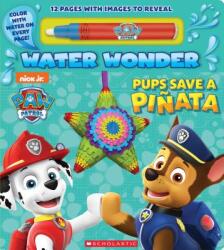 Pups Save a Pi? ata (a Paw Patrol Water Wonder Storybook) - Scholastic (ISBN: 9781338538359)