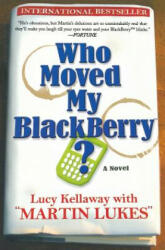 Who Moved My Blackberry? - Lucy Kellaway, Martin Lukes (ISBN: 9781401308919)